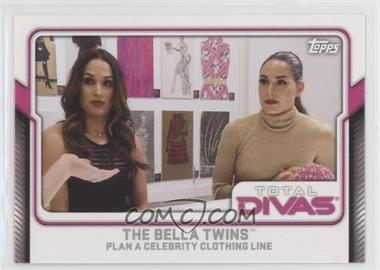 2017 Topps WWE - Total Divas #16 - The Bella Twins Plan a Celebrity Clothing Line
