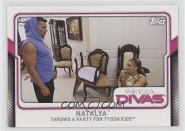 2017 Topps WWE - Total Divas #6 - Natalya Throws a Party for Tyson Kidd