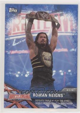 2017 Topps WWE Road to Wrestlemania - [Base] - Blue #67 - Roman Reigns /99