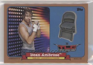2018 Topps Heritage WWE - TLC: Tables, Ladders & Chairs Medallions - Bronze #CTM-DE - Dean Ambrose /99