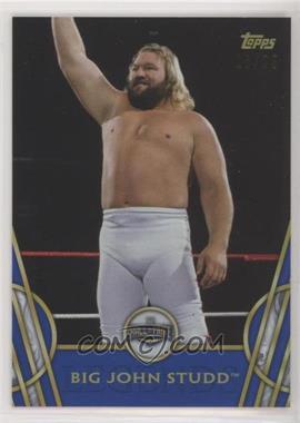 2018 Topps Legends of the WWE - [Base] - Blue #4 - Hall of Fame - Big John Studd /25