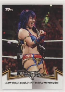 2018 Topps WWE Women's Division - Memorable Matches and Moments #NXT-2 - NXT Women's Division - Asuka Defeats Billie Kay, Peyton Royce, and Nikki Cross