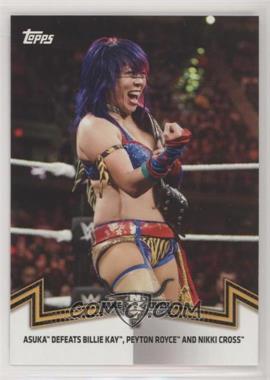 2018 Topps WWE Women's Division - Memorable Matches and Moments #NXT-2 - NXT Women's Division - Asuka Defeats Billie Kay, Peyton Royce, and Nikki Cross