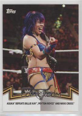 2018 Topps WWE Women's Division - Memorable Matches and Moments #NXT-2 - NXT Women's Division - Asuka Defeats Billie Kay, Peyton Royce, and Nikki Cross