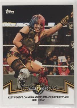 2018 Topps WWE Women's Division - Memorable Matches and Moments #NXT-7 - NXT Women's Division - NXT Women's Champion Asuka Defeats Ruby Riott and Nikki Cross