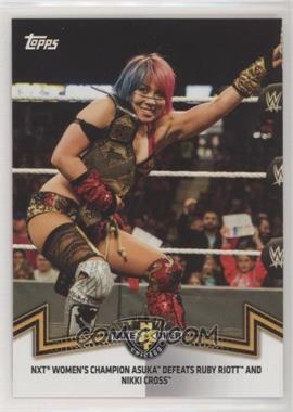 2018 Topps WWE Women's Division - Memorable Matches and Moments #NXT-7 - NXT Women's Division - NXT Women's Champion Asuka Defeats Ruby Riott and Nikki Cross