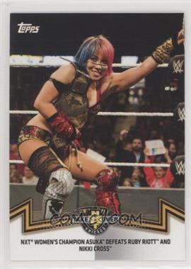 2018 Topps WWE Women's Division - Memorable Matches and Moments #NXT-7 - NXT Women's Division - NXT Women's Champion Asuka Defeats Ruby Riott and Nikki Cross